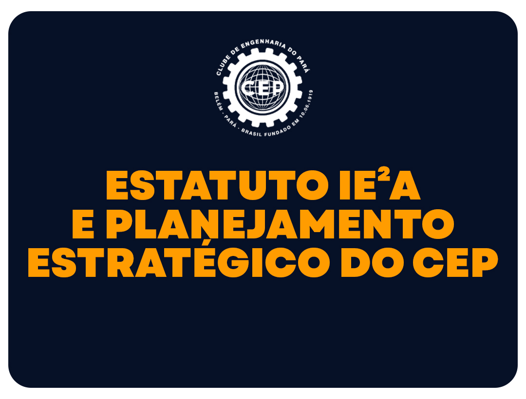 Estatuto IE²A e Planejamento Estratégico do CEP